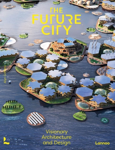 The Future City - Visionary Urban Design and Architecture