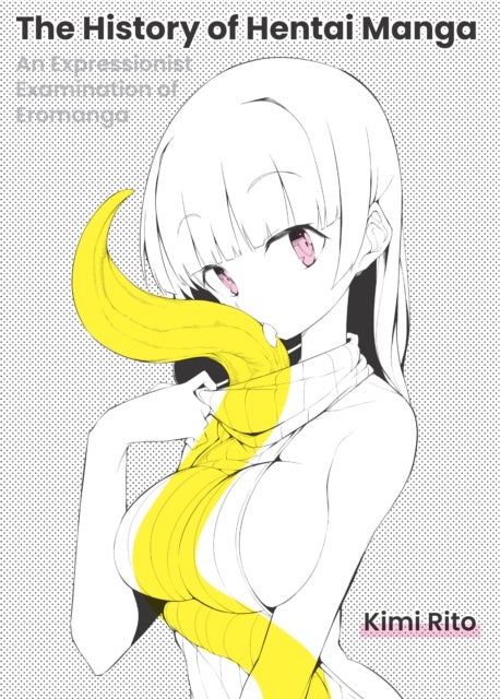 The History of Hentai Manga - An Expressionist Examination of EroManga