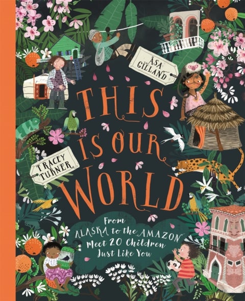 This Is Our World - From Alaska to the Amazon – Meet 20 Children Just Like You