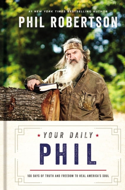 Your Daily Phil - 100 Days of Truth and Freedom to Heal America's Soul (A 100-Day Devotional)