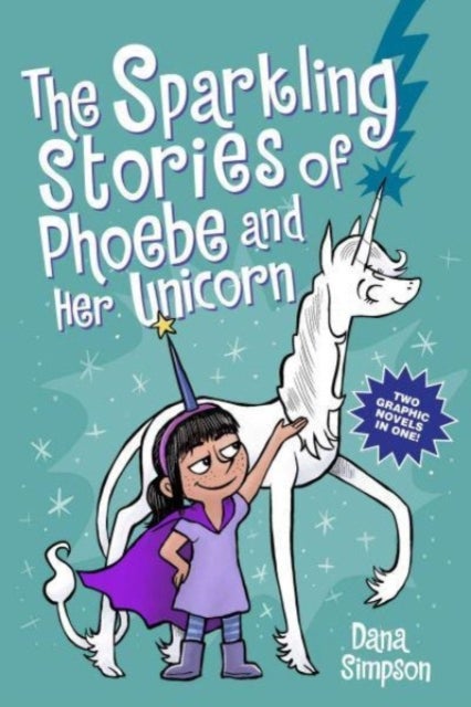 The Sparkling Stories of Phoebe and Her Unicorn - Two Books in One