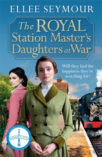 The Royal Station Master's Daughters at War - 'A heartwarming historical saga' Rosie Goodwin (The Royal Station Master's Daughters Series book 2 of 3)