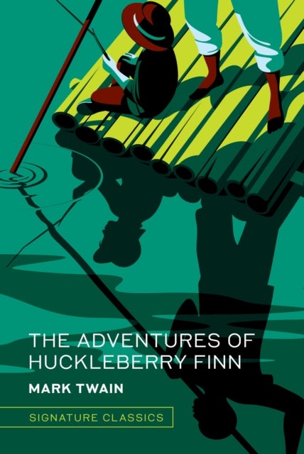 The Adventures of Huckleberry Finn - The Adventures of Huckleberry Finn (Signature Editions)