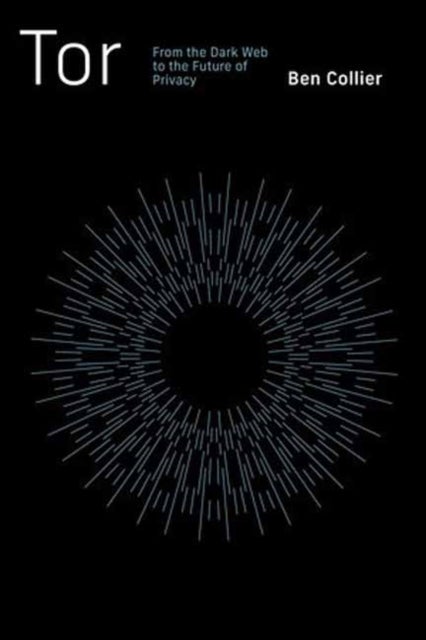 Tor - From the Dark Web to the Future of Privacy