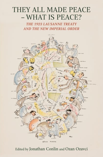 They All Made Peace ¿ What is Peace? - The 1923 Lausanne Treaty and the New Imperial Order