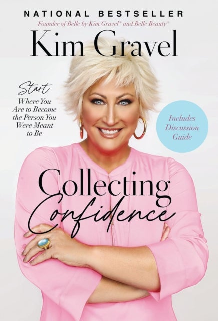 Collecting Confidence - Start Where You Are to Become the Person You Were Meant to Be