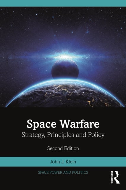 Space Warfare - Strategy, Principles and Policy