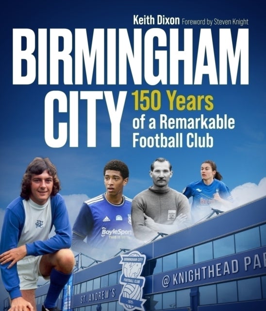 Birmingham City - 150 Years of a Remarkable Football Club