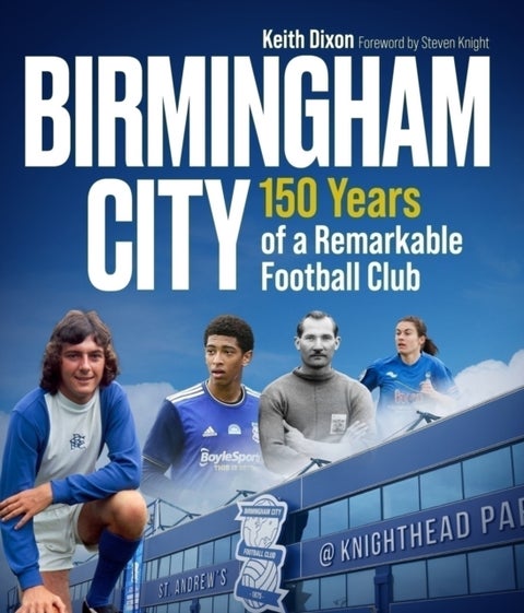 Birmingham City - 150 Years of a Remarkable Football Club