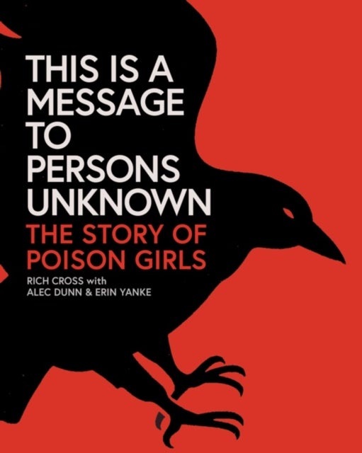 This Is a Message to Persons Unknown - The History of Poison Girls