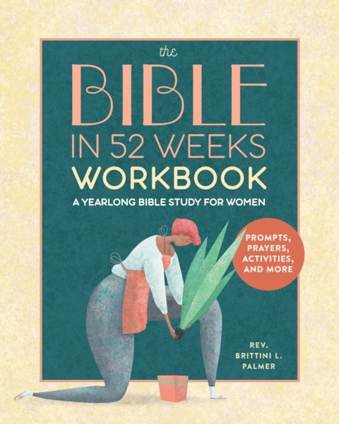 The Bible in 52 Weeks Workbook - A Yearlong Bible Study for Women