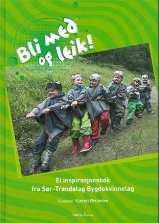 Bli med og leik! - ei inspirasjonsbok fra Sør-Trøndelag bygdekvinnelag