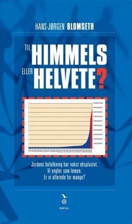 Til himmels eller helvete? - jordens befolkning har vokst eksplosivt : vi yngler som lemen : er vi allerede for mange?