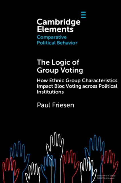 The Logic of Group Voting - How Ethnic Group Characteristics Impact Bloc Voting across Political Institutions