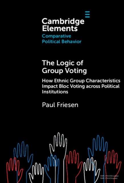 The Logic of Group Voting - How Ethnic Group Characteristics Impact Bloc Voting across Political Institutions