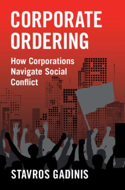 Corporate Ordering - How Corporations Navigate Social Conflict