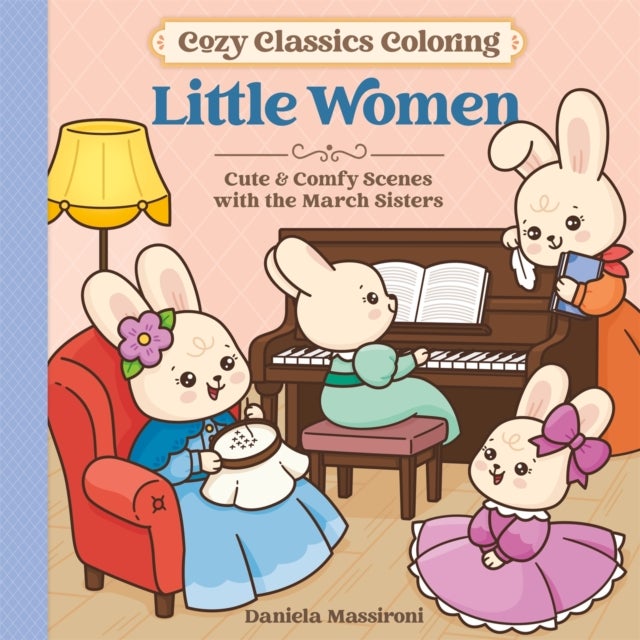 Cosy Classics Colouring - Little Women: Cute & Comfy Scenes from Your Favourite Books