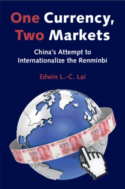 One Currency, Two Markets - China's Attempt to Internationalize the Renminbi