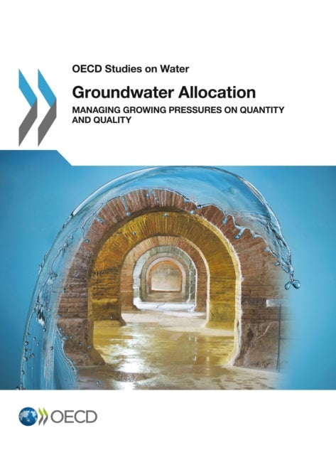 Groundwater Allocation - Managing Growing Pressures on Quantity and Quality