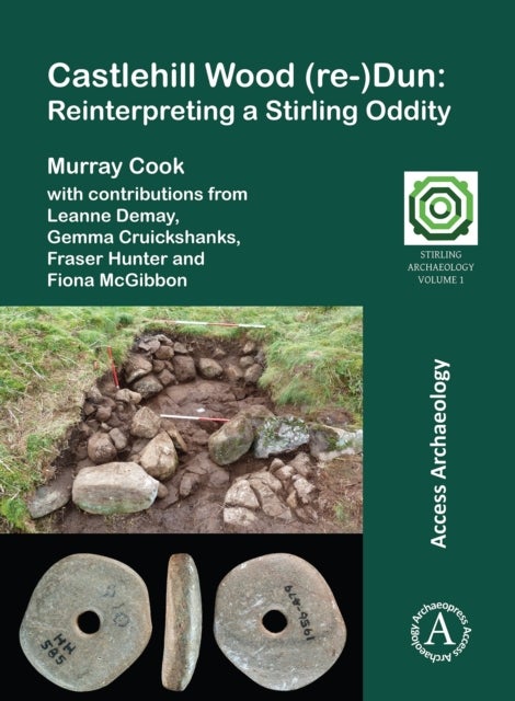 Castlehill Wood (re-)Dun: Reinterpreting a Stirling Oddity