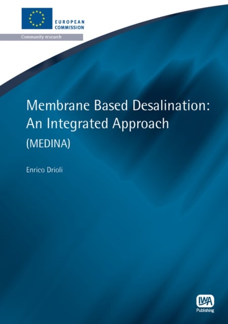Membrane Based Desalination - An Integrated Approach