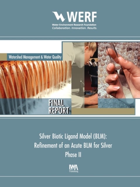 Silver Biotic Ligand Model (BLM) - Refinement of an Acute BLM for Silver, Phase 2