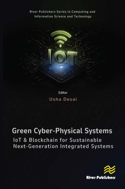 Green Cyber-physical Systems - IOT and Blockchain for Sustainable Next-generation Integrated Systems
