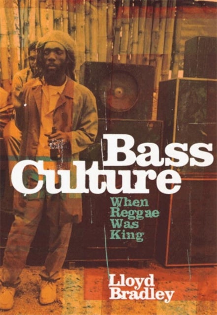 Bass Culture - When Reggae Was King