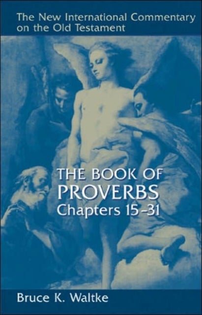 The Book of Proverbs - Chapters 15-31