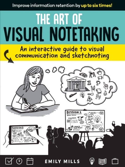 The Art of Visual Notetaking - An interactive guide to visual communication and sketchnoting