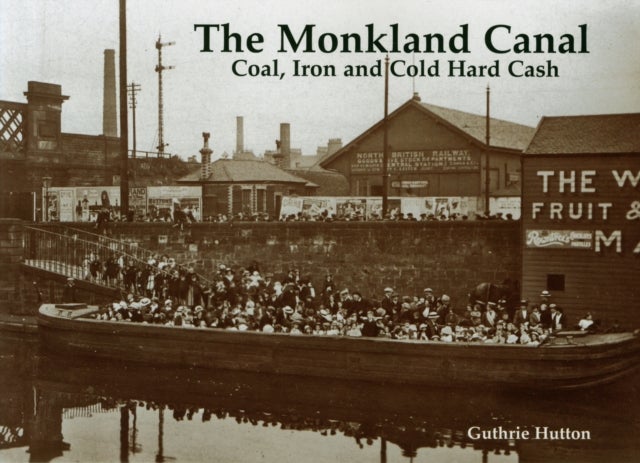 The Monkland Canal - Coal, Iron and Cold Hard Cash