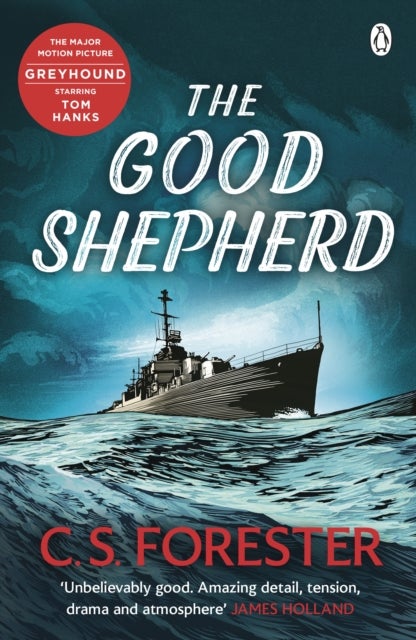 The Good Shepherd - ‘Unbelievably good. Amazing tension, drama and atmosphere’ James Holland