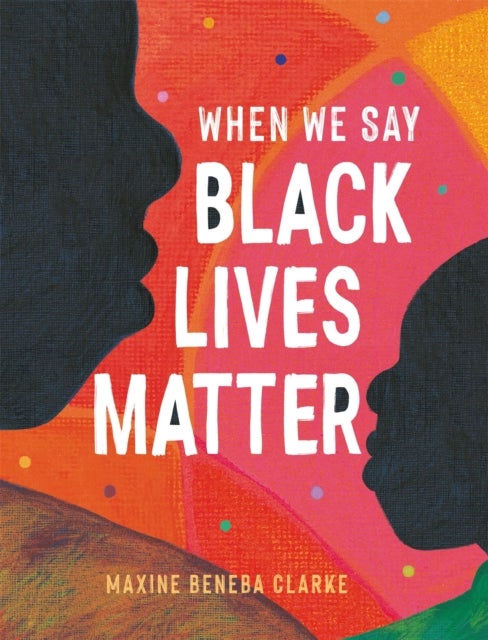 When We Say Black Lives Matter