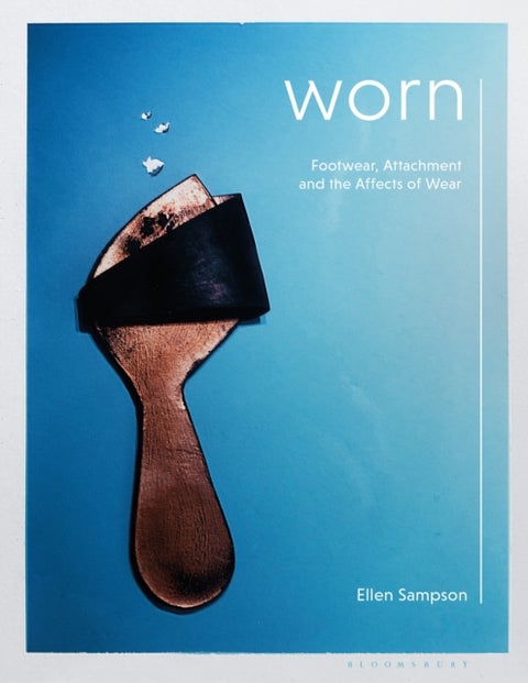 Worn - Footwear, Attachment and the Affects of Wear