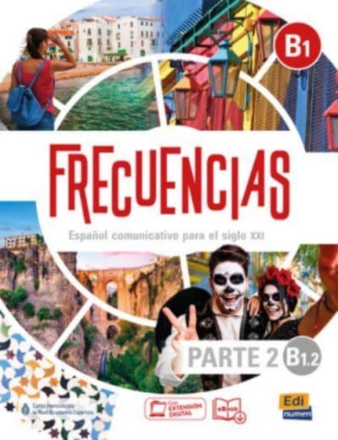 Frecuencias B1 : Part 2 : B1.2  Student Book - Part two of Frecuencias B1 course with coded access to the ELETeca and the eBook