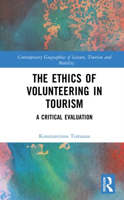 The Ethics of Volunteering in Tourism - A Critical Evaluation