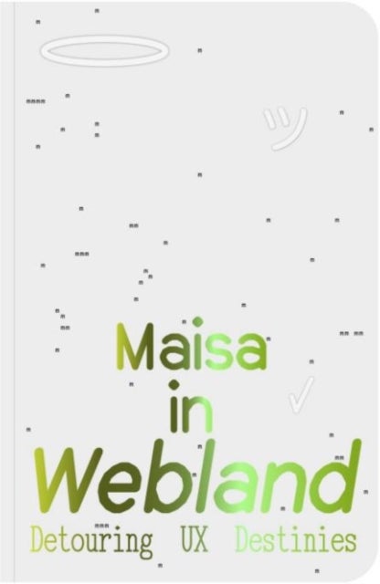Maisa in Webland - Detouring UX Destinies