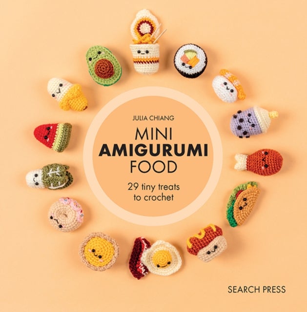 Mini Amigurumi Food - 29 Tiny Treats to Crochet
