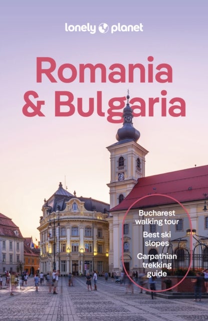 Lonely Planet Romania & Bulgaria - Plan the Trip of a Lifetime , Detailed Itineraries & Maps , Insider Tips , Covers Transylvania, Bucharest, Sofia, Black Sea Coast and more