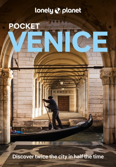 Lonely Planet Pocket Venice - Discover Twice the City in Half the Time , Top Sights , Maps & Walking Tours , Covers Piazza San Marco, Mercato dell'Antiquariato, Basilica di San Marco and more