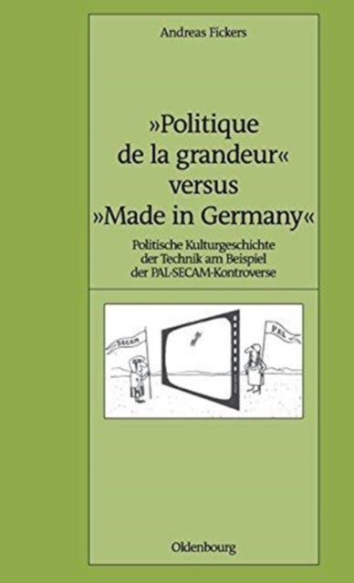 'Politique de La Grandeur' Versus 'Made in Germany'