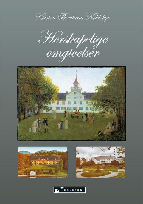 På besøk i herskapelige omgivelser rundt år 1800 - lystgårdskulturen som fenomen og grobunn for europeiske impulser og ideologi
