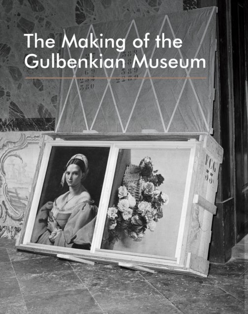 The Making of the Gulbenkian Museum