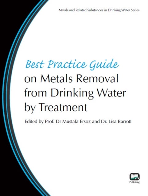 Best Practice Guide on Metals Removal from Drinking Water by Treatment