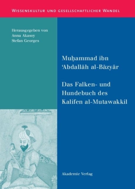 Das Falken- und Hundebuch des Kalifen al-Mutawakkil - Ein Arabischer Traktat Aus Dem 9. Jahrhundert