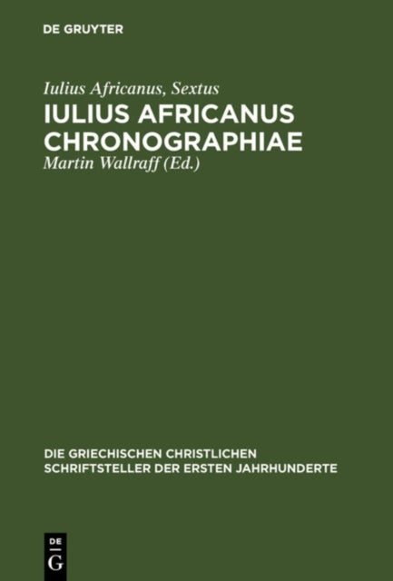 Iulius Africanus Chronographiae - The Extant Fragments