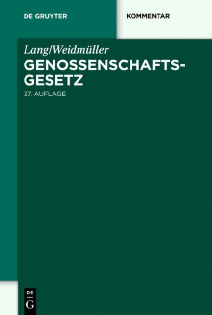 Lang/Weidmüller. Genossenschaftsgesetz - Gesetz, betreffend die Erwerbs- und Wirtschaftsgenossenschaften. Mit Erlauterungen zum Umwandlungsgesetz. Kommentar