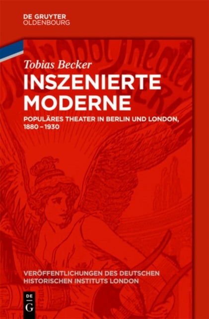 Inszenierte Moderne - Populares Theater in Berlin Und London, 1880-1930