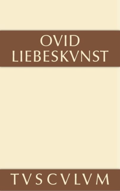 Liebeskunst / Ars Amatoria - Lateinisch - Deutsch