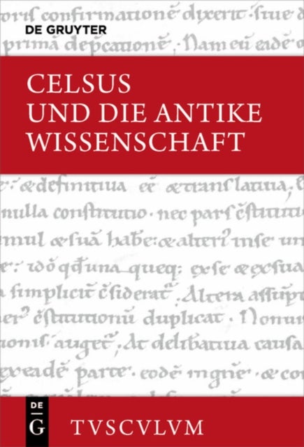 Celsus Und Die Antike Wissenschaft - Lateinisch - Deutsch